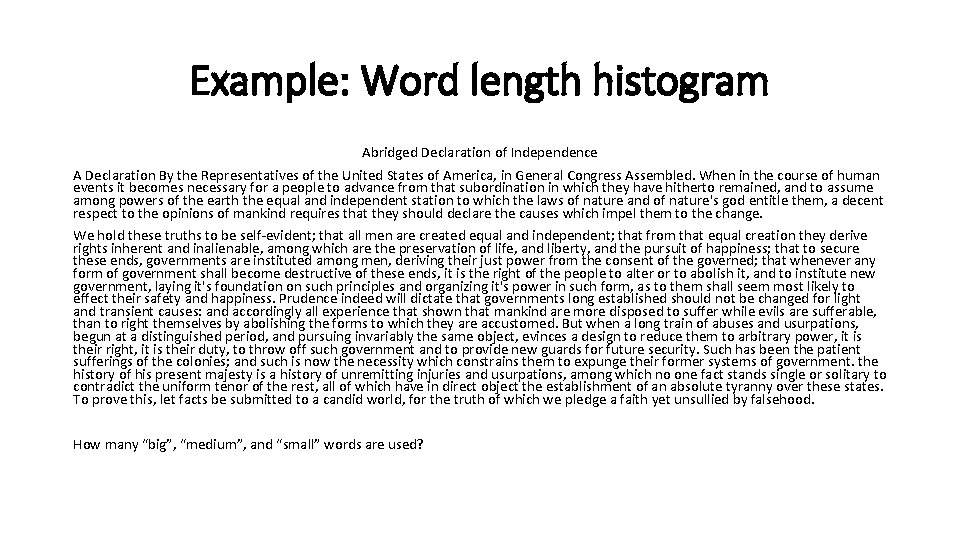 Example: Word length histogram Abridged Declaration of Independence A Declaration By the Representatives of Example: Word length histogram Abridged Declaration of Independence A Declaration By the Representatives of