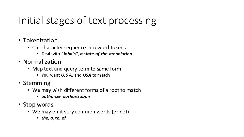 Initial stages of text processing • Tokenization • Cut character sequence into word tokens