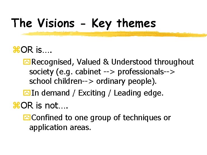 The Visions - Key themes z. OR is…. y. Recognised, Valued & Understood throughout