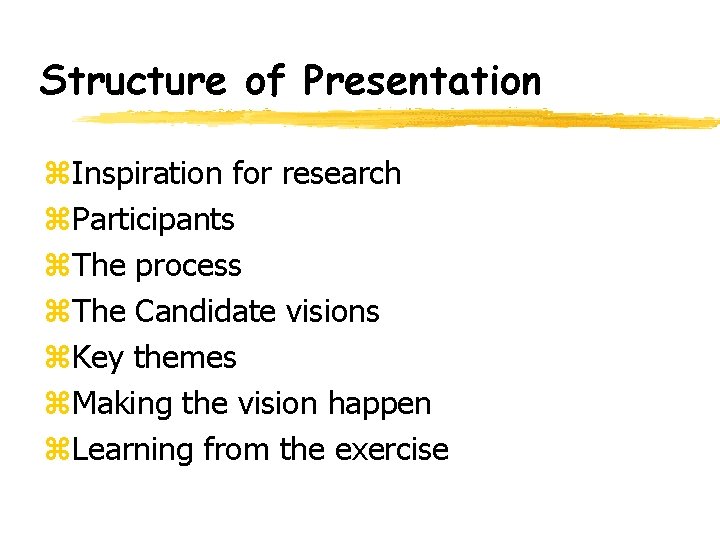 Structure of Presentation z. Inspiration for research z. Participants z. The process z. The