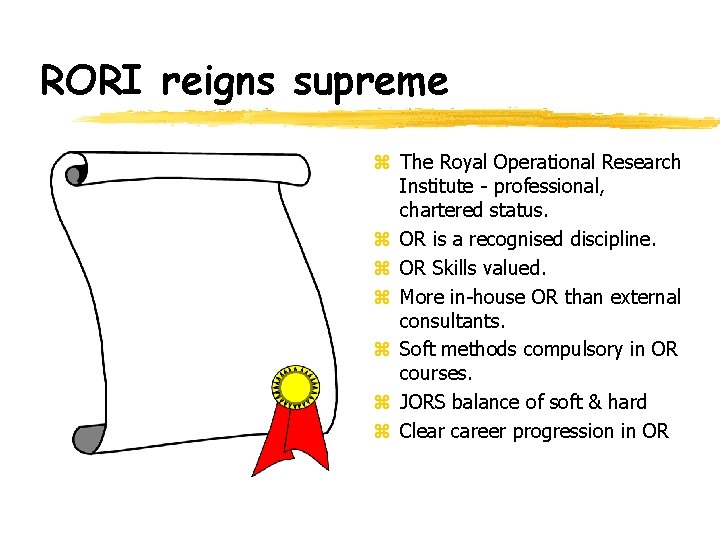 RORI reigns supreme z The Royal Operational Research Institute - professional, chartered status. z