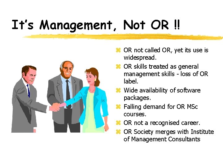 It’s Management, Not OR !! z OR not called OR, yet its use is