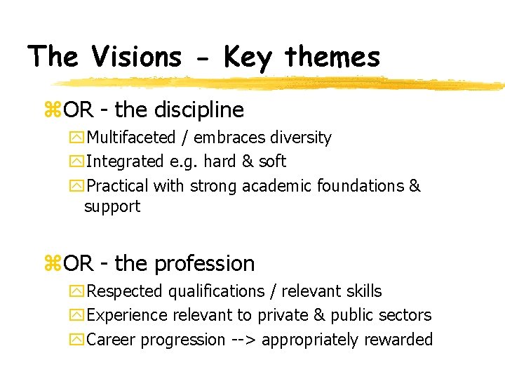 The Visions - Key themes z. OR - the discipline y. Multifaceted / embraces