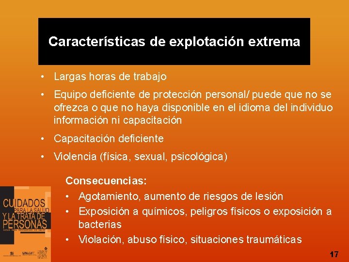 Características de explotación extrema • Largas horas de trabajo • Equipo deficiente de protección