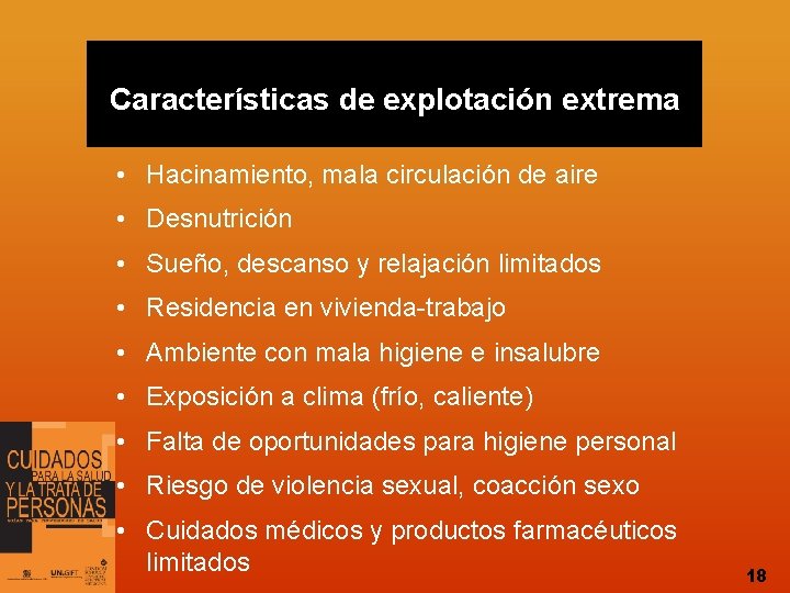 Características de explotación extrema • Hacinamiento, mala circulación de aire • Desnutrición • Sueño,