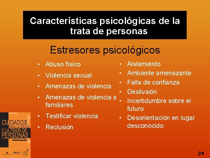 Características psicológicas de la trata de personas Estresores psicológicos • • • Violencia sexual