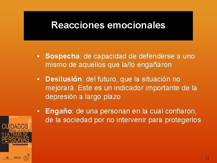 Reacciones emocionales • Sospecha: de capacidad de defenderse a uno mismo de aquellos que