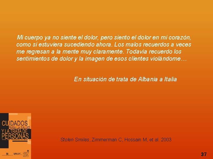 Mi cuerpo ya no siente el dolor, pero siento el dolor en mi corazón,