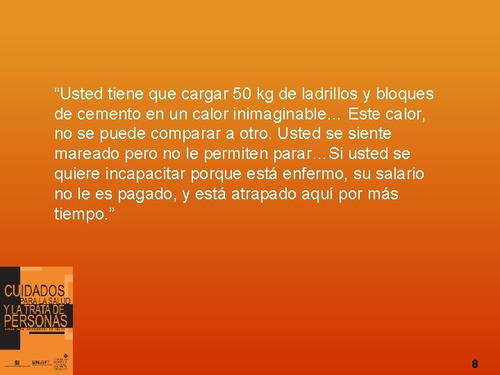 “Usted tiene que cargar 50 kg de ladrillos y bloques de cemento en un