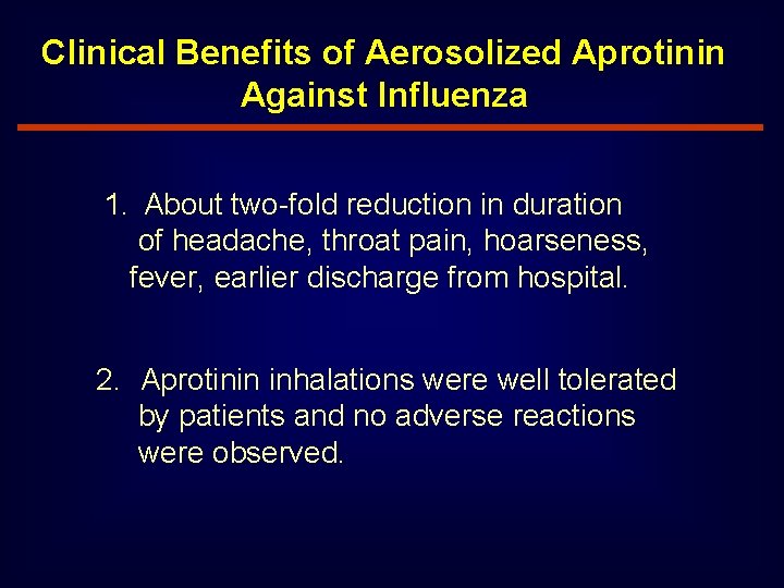 Clinical Benefits of Aerosolized Aprotinin Against Influenza 1. About two-fold reduction in duration of