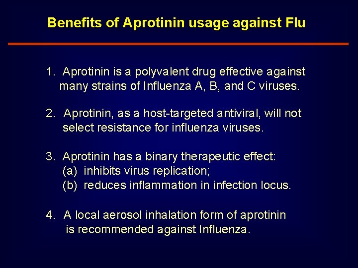 Benefits of Aprotinin usage against Flu 1. Aprotinin is a polyvalent drug effective against