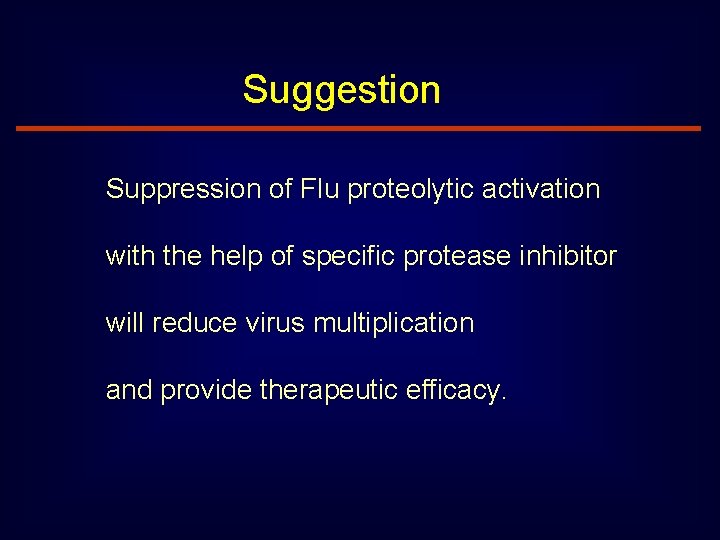 Suggestion Suppression of Flu proteolytic activation with the help of specific protease inhibitor will