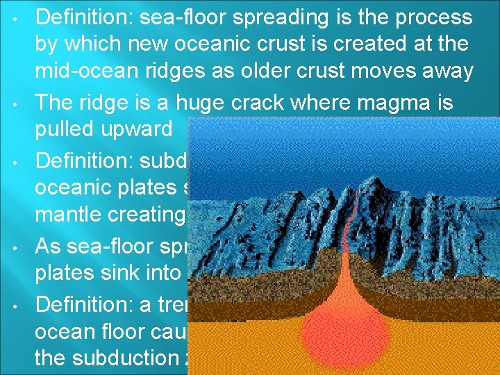  • • • Definition: sea-floor spreading is the process by which new oceanic