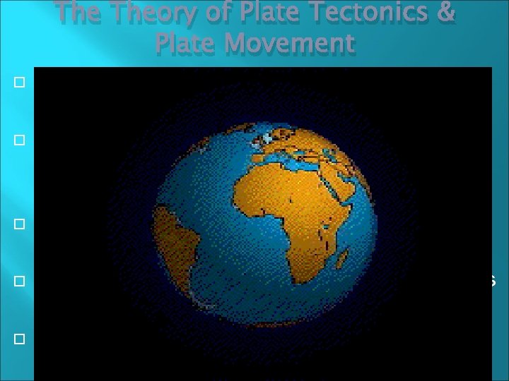 The Theory of Plate Tectonics & Plate Movement Sea-floor spreading provided evidence that pieces