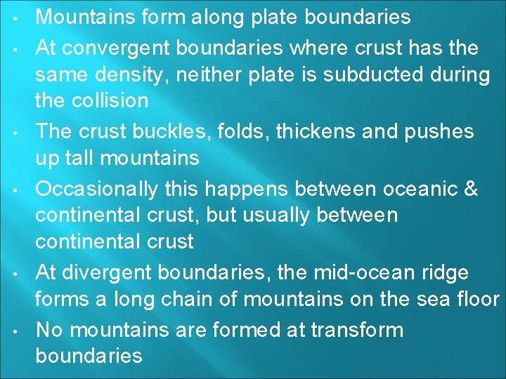  • • • Mountains form along plate boundaries At convergent boundaries where crust