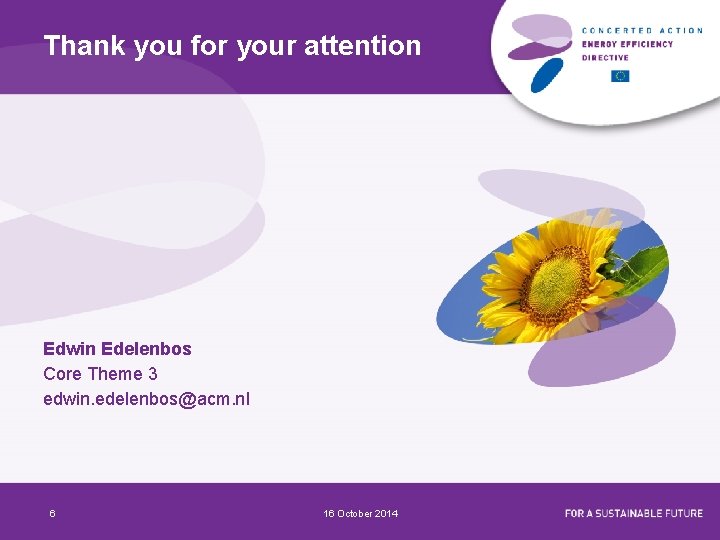 Thank you for your attention Edwin Edelenbos Core Theme 3 edwin. edelenbos@acm. nl FOR