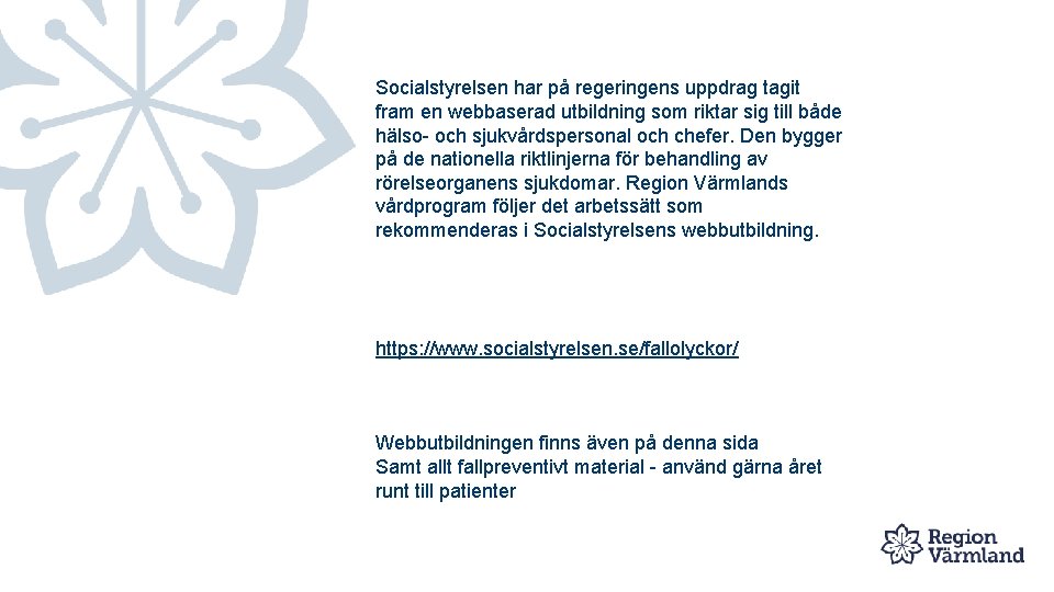 Socialstyrelsen har på regeringens uppdrag tagit fram en webbaserad utbildning som riktar sig till