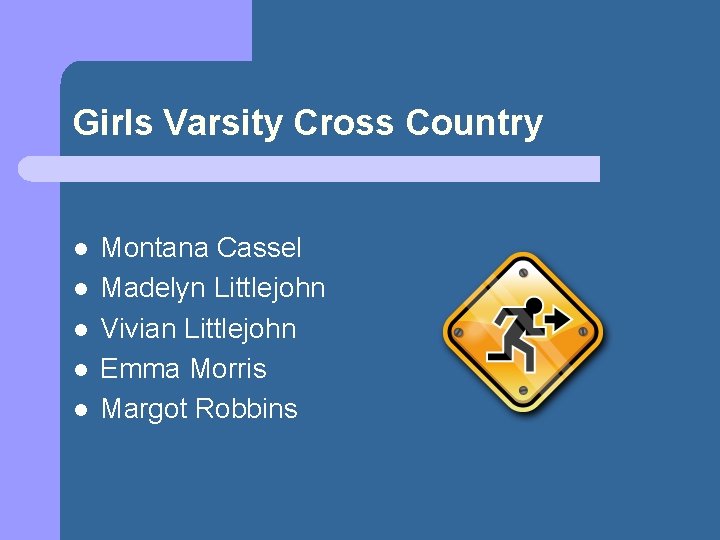 Girls Varsity Cross Country l l l Montana Cassel Madelyn Littlejohn Vivian Littlejohn Emma