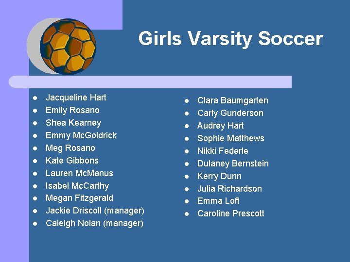 Girls Varsity Soccer l l l Jacqueline Hart Emily Rosano Shea Kearney Emmy Mc.