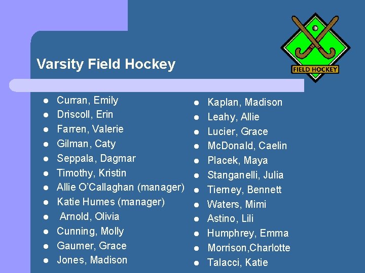 Varsity Field Hockey l l l Curran, Emily Driscoll, Erin Farren, Valerie Gilman, Caty