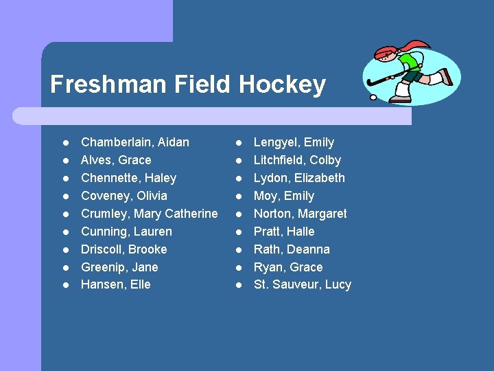 Freshman Field Hockey l l l l l Chamberlain, Aidan Alves, Grace Chennette, Haley