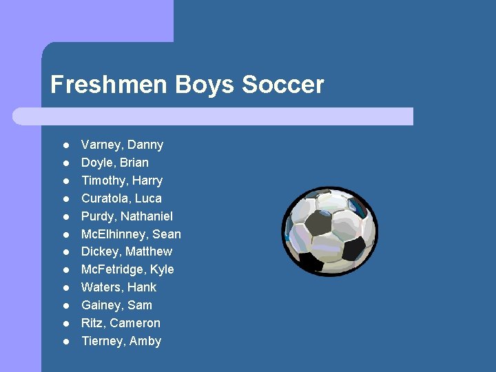Freshmen Boys Soccer l l l Varney, Danny Doyle, Brian Timothy, Harry Curatola, Luca