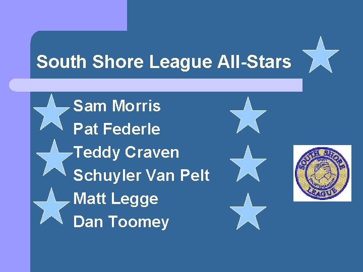 South Shore League All-Stars Sam Morris Pat Federle Teddy Craven Schuyler Van Pelt Matt