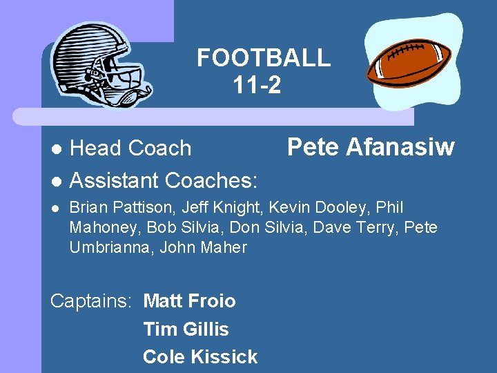 FOOTBALL 11 -2 Head Coach Pete Afanasiw l Assistant Coaches: l l Brian Pattison,