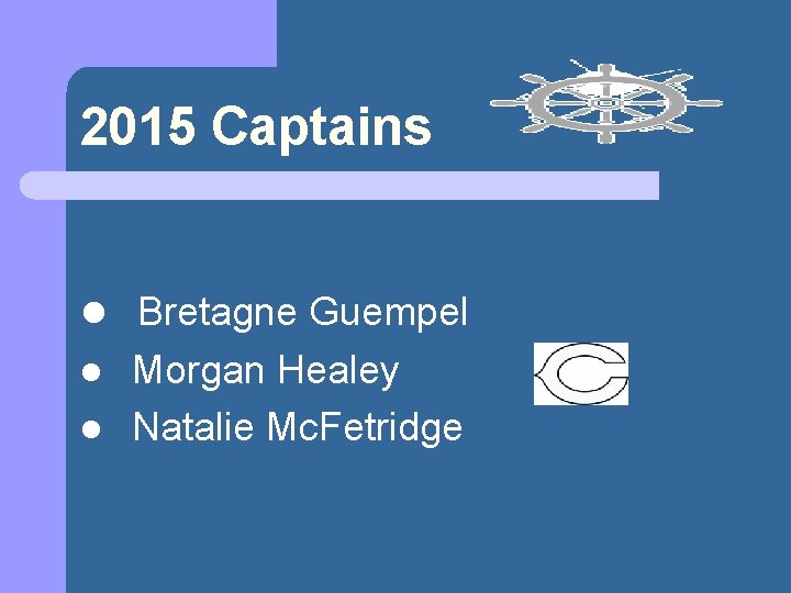 2015 Captains l Bretagne Guempel l Morgan Healey l Natalie Mc. Fetridge 