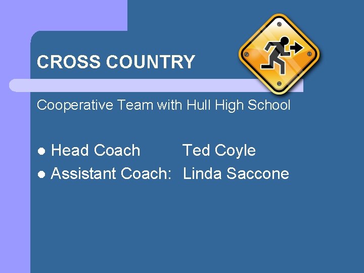 CROSS COUNTRY Cooperative Team with Hull High School Head Coach Ted Coyle l Assistant