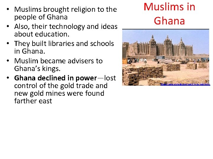  • Muslims brought religion to the people of Ghana • Also, their technology