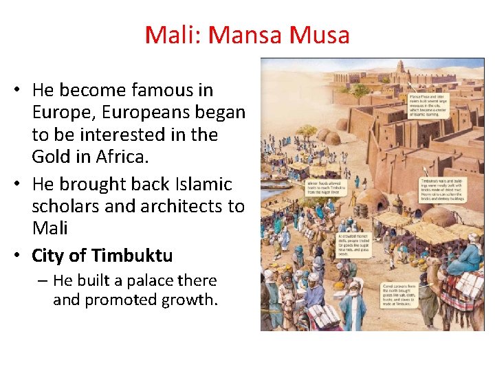 Mali: Mansa Musa • He become famous in Europe, Europeans began to be interested