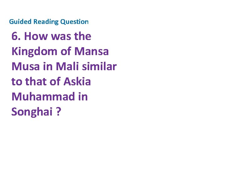 Guided Reading Question 6. How was the Kingdom of Mansa Musa in Mali similar