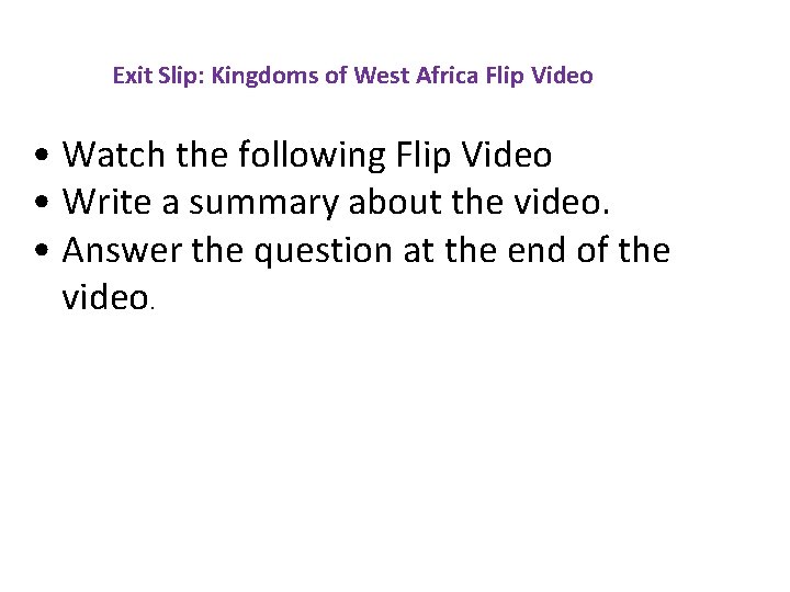 Exit Slip: Kingdoms of West Africa Flip Video • Watch the following Flip Video