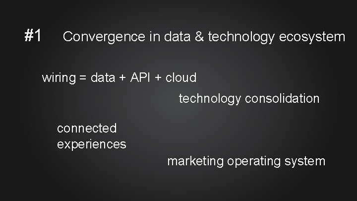 #1 Convergence in data & technology ecosystem wiring = data + API + cloud