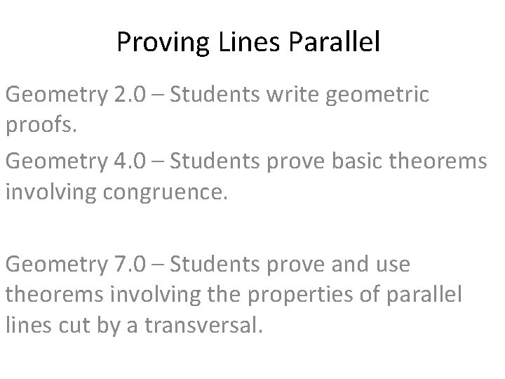 Proving Lines Parallel Geometry 2. 0 – Students write geometric proofs. Geometry 4. 0