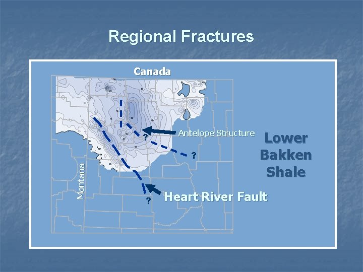 Regional Fractures Canada ? Antelope Structure Montana ? ? Lower Bakken Shale Heart River