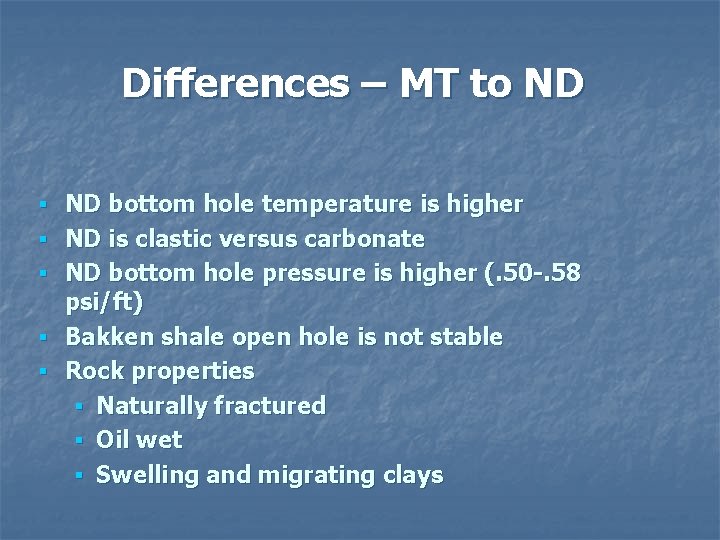 Differences – MT to ND § ND bottom hole temperature is higher § ND