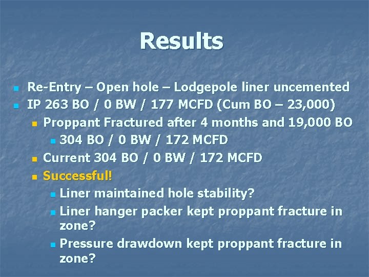 Results n n Re-Entry – Open hole – Lodgepole liner uncemented IP 263 BO