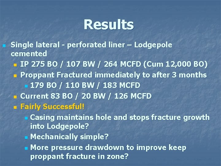 Results n Single lateral - perforated liner – Lodgepole cemented n IP 275 BO