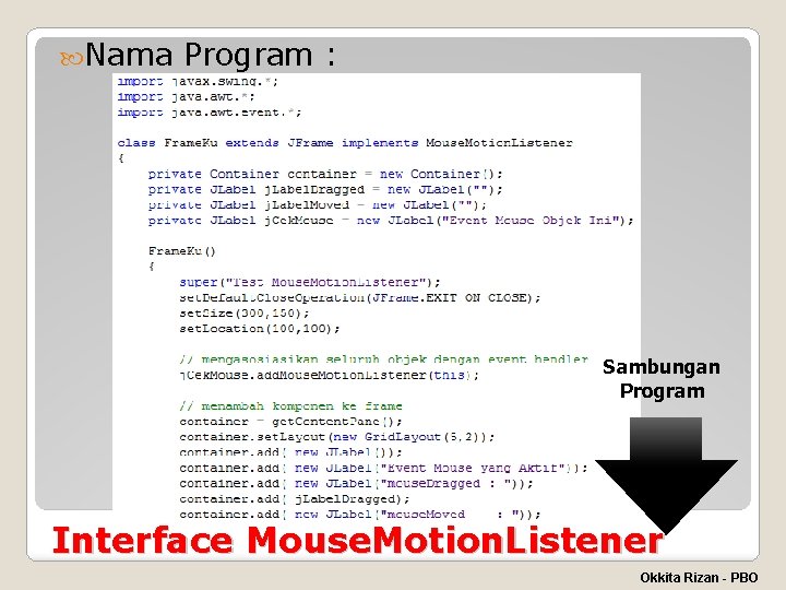  Nama Program : Sambungan Program Interface Mouse. Motion. Listener Okkita Rizan - PBO