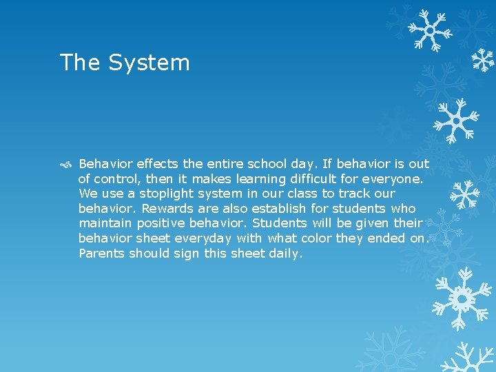The System Behavior effects the entire school day. If behavior is out of control,