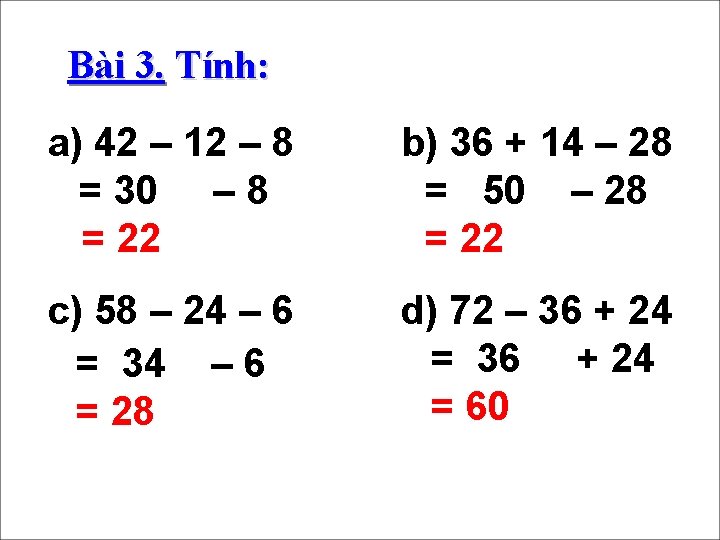 Bài 3. Tính: a) 42 – 12 – 8 = 30 – 8 =