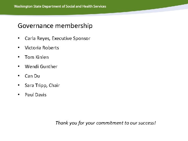 Governance membership • Carla Reyes, Executive Sponsor • Victoria Roberts • Tom Kinlen •