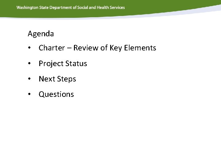 Agenda • Charter – Review of Key Elements • Project Status • Next Steps