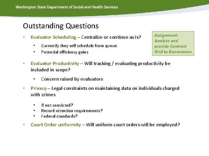 Outstanding Questions • Evaluator Scheduling – Centralize or continue as is? • • •