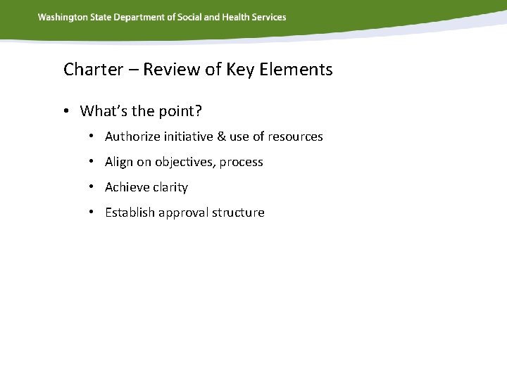 Charter – Review of Key Elements • What’s the point? • Authorize initiative &