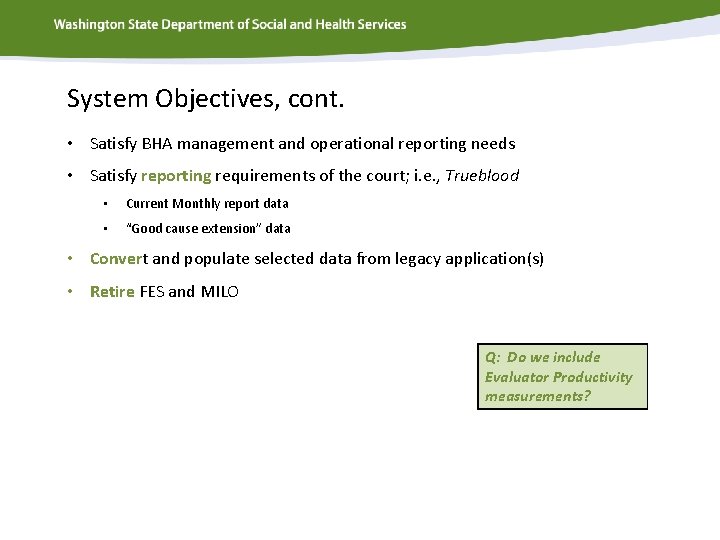 System Objectives, cont. • Satisfy BHA management and operational reporting needs • Satisfy reporting