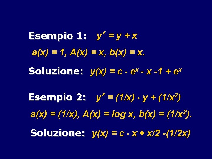 Esempio 1: y’ = y + x a(x) = 1, A(x) = x, b(x)