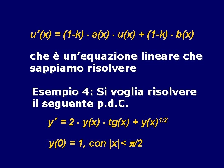 u’(x) = (1 -k) a(x) u(x) + (1 -k) b(x) che è un’equazione lineare